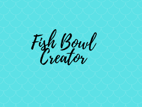 Fish Bowl creator