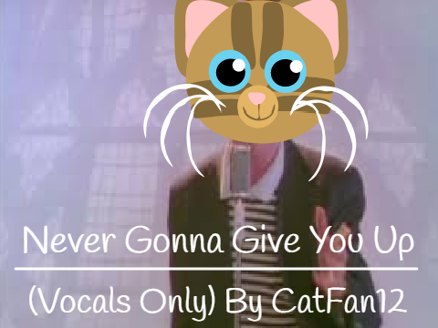 Never Gonna Give You Up (Vocals Only)