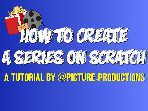 How to Create a Series on Scratch! 