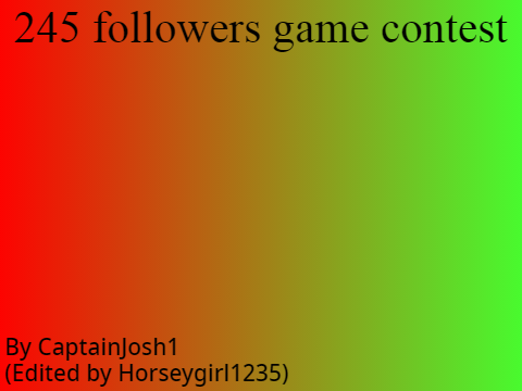 245+ followers game contest (new and inproved)