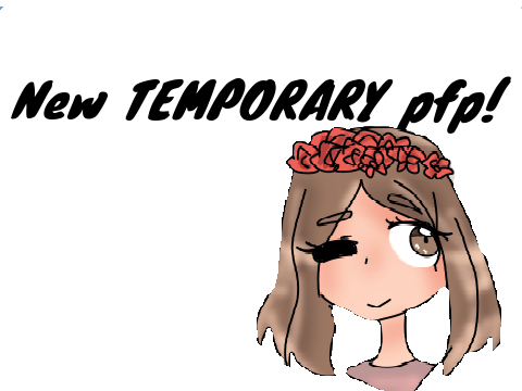 New TEMPORARY pfp!