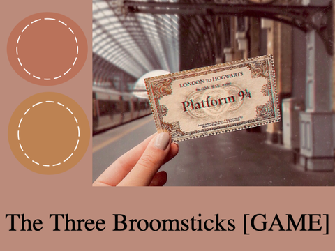 [GAME] The Three Broomsticks ˎˊ-