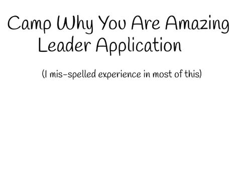 Camp Why You Are Amazing       Leader Application