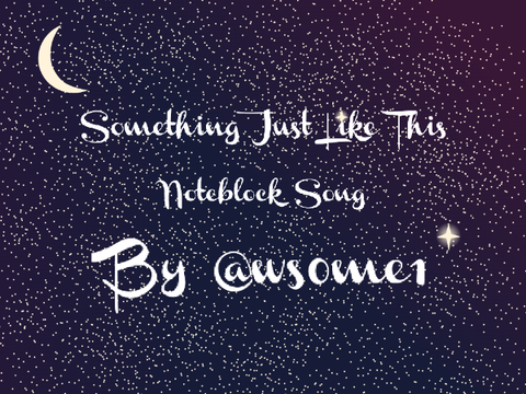 Something Just Like This - Noteblock Song