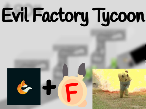 [FINISHED] Evil Factory Tycoon [Collab With finn624]