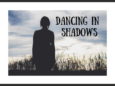Dancing in Shadows ~ A Poem