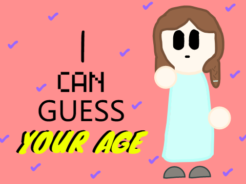 I can guess your age! ✔✔