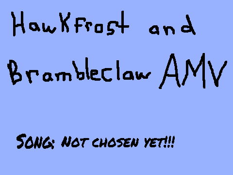 Hawkfrost And Brambleclaw AMV Vote (Unfinished)