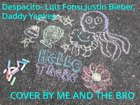 Despacito- Cover by Me and the Bro