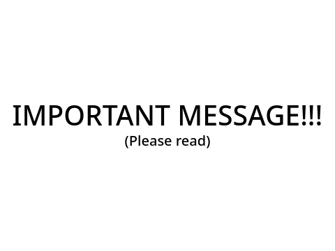 IMPORTANT MESSAGE!!! (and a CC!)