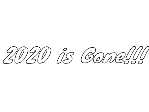 2020 is GONE!!!