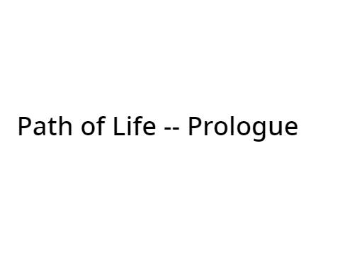 ◈ Path of Life - - Prologue ◈