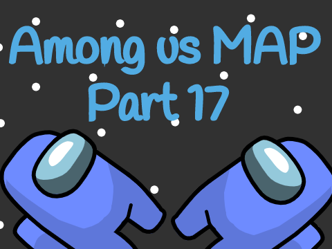Among us MAP- Part 17