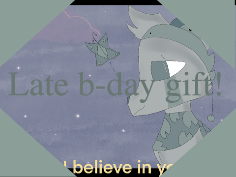 >>>[] Late b-day gift! []<<<