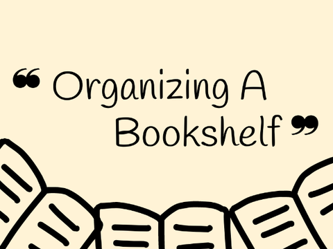 ❝ Organizing A Bookshelf - A Tutorial ❞
