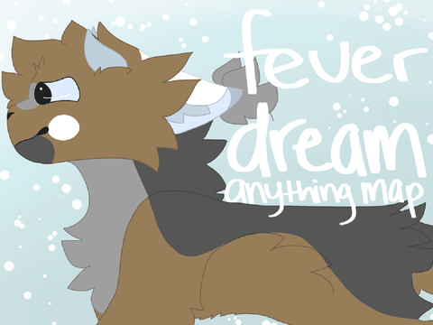 fever dream ♙ anything map call