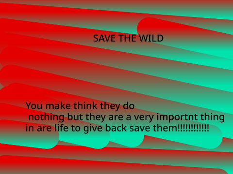 SAVE THE WILD!!!!!!!!!!!!!!