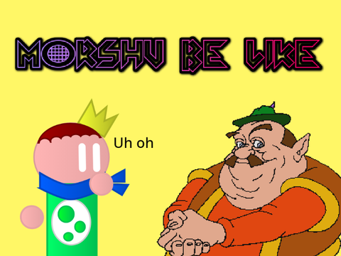 Morshu be like