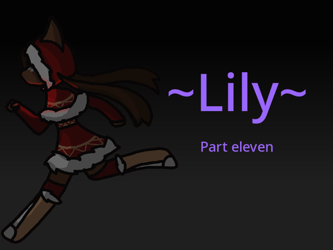 ~Lily~ Part eleven