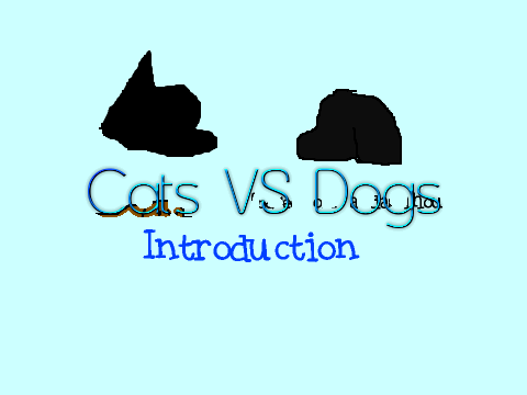 CATS vs. DOGS Introduction
