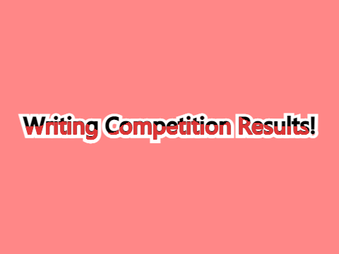 Writing Competition Results! 
