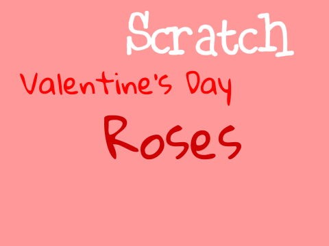 //~//Scratch's Valentine's Day Roses//~//