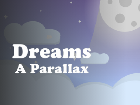 Dreams || A Parallax