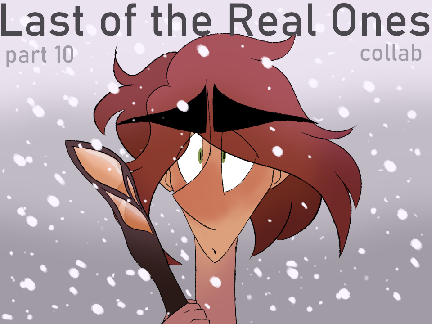 Last of the real ones [] Part 10 Completed