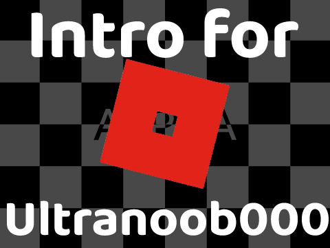 Intro for Ultranoob000