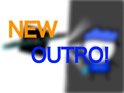 New Outro!