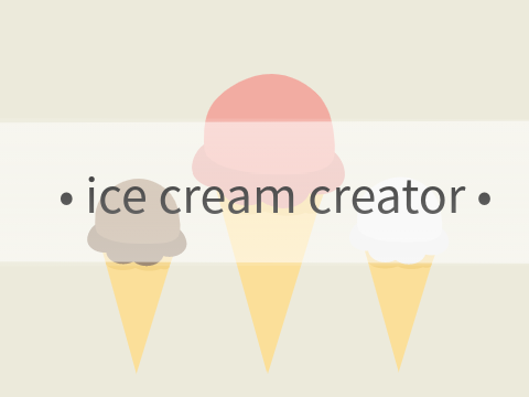 • ice cream creator •