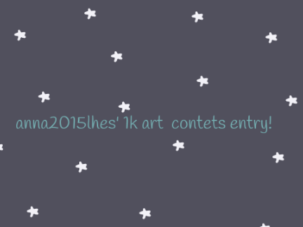 anna2015lhes' 1k art contest! :3