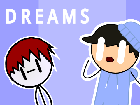 Dreams...