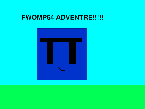 FWOMP64 ADVENTRE!!!! V2!!!