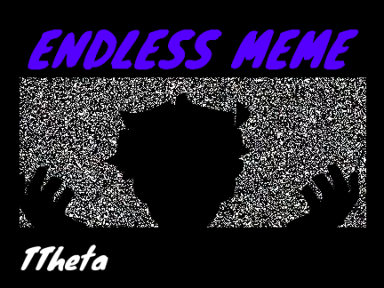 Endless [Meme] repost
