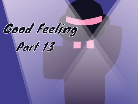 Good Feeling - Part 13