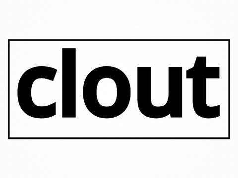 clout...