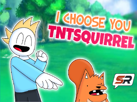 SRCast Animated - I Choose You TNTSquirrel!