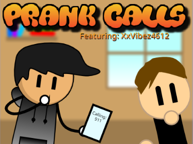 Prank Calls ~Ft. XxVibez4612