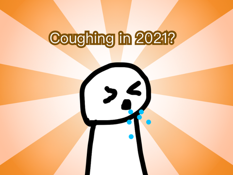 Coughing in 2021?