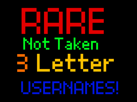 Rare 3 letter usernames (NOT TAKEN)