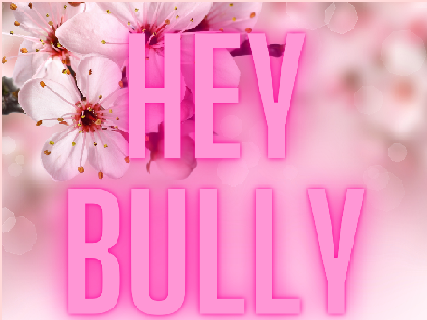 Hey Bully! Look over here!  