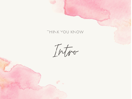 + Think You Know + Intro