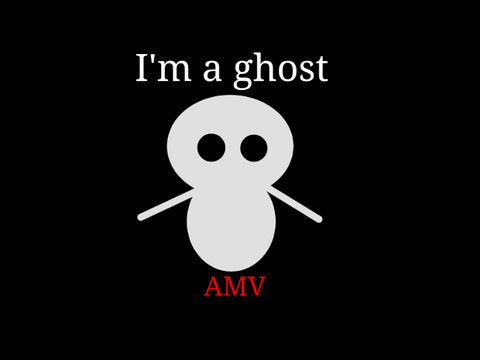 I'm a GHOST ll AMV