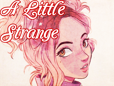 A Little Strange {{MetaGalactic}}