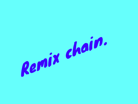 Remix Chain! remix remix