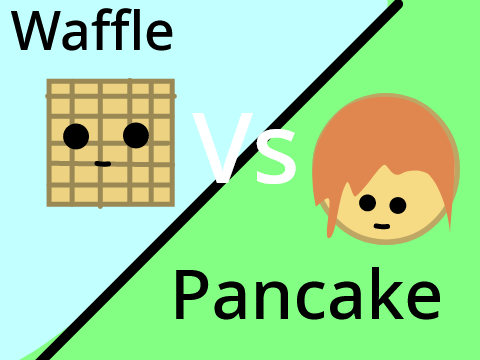 Pancakes VS Waffles 