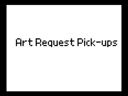 Art Request Pick-ups