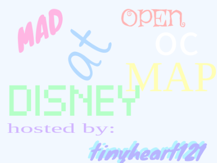  Mad at Disney [] OPEN OC MAP [] me sad... read desc.