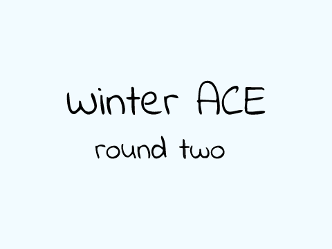 Winter ACE | Round 2